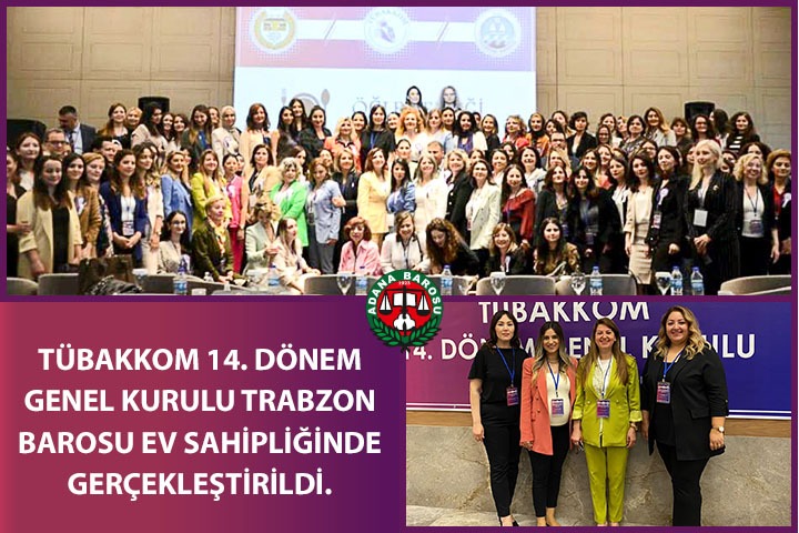 TÜBAKKOM 14. DÖNEM GENEL KURULU TRABZON BAROSU EV SAHİPLİĞİNDE GERÇEKLEŞTİRİLDİ