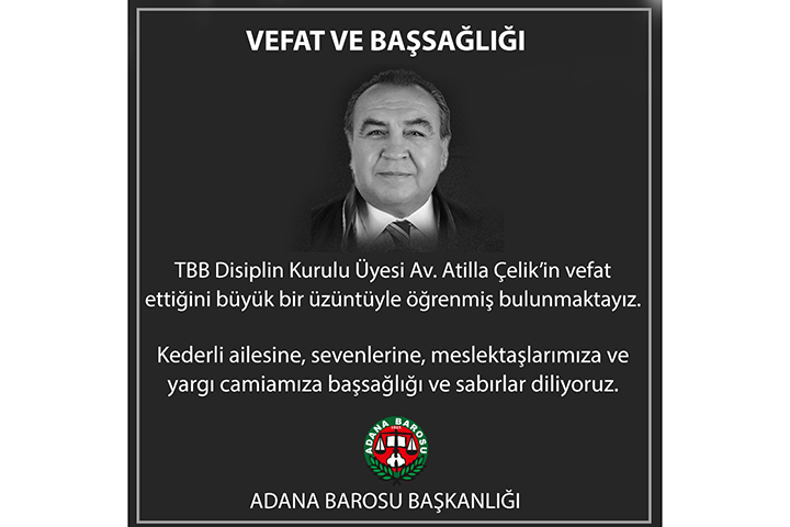 TBB Disiplin Kurulu Üyesi Av. Atilla Çelik’in vefatı 