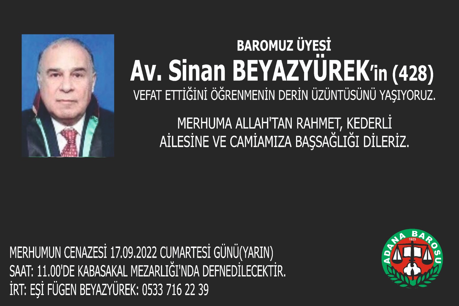 Baromuz mensubu Av. Sinan Beyazyürek’in (428) vefat ettiğini öğrenmenin derin üzüntüsünü yaşıyoruz.