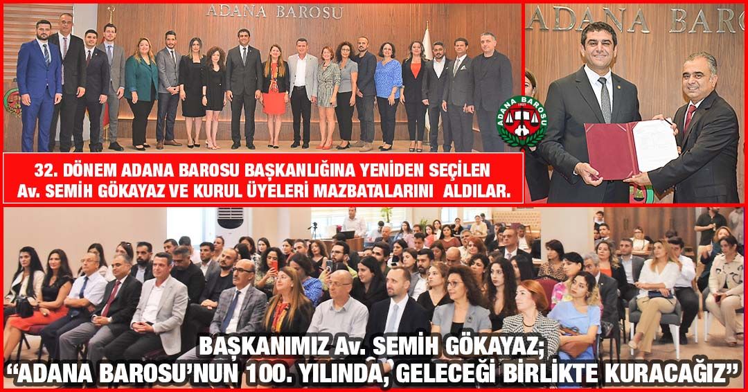 32. DÖNEM ADANA BAROSU BAŞKANLIĞINA YENİDEN SEÇİLEN Av. SEMİH GÖKAYAZ VE KURUL ÜYELERİ MAZBATALARINI ALDILAR