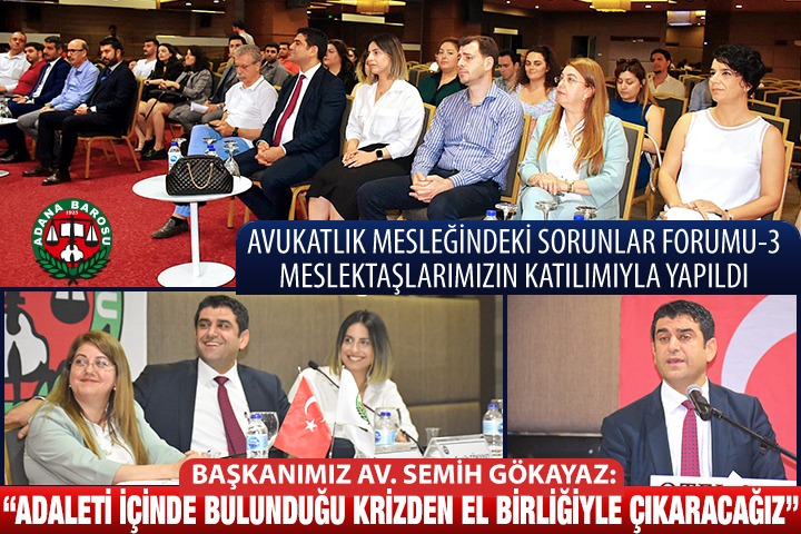 AVUKATLIK MESLEĞİNDEKİ SORUNLAR FORUMU-3 MESLEKTAŞLARIMIZIN KATILIMIYLA YAPILDI