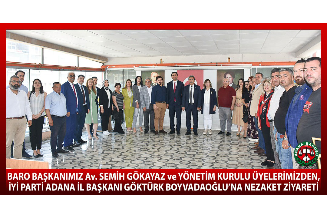 BARO BAŞKANIMIZ Av. SEMİH GÖKAYAZ ve YÖNETİM KURULU ÜYELERİMİZDEN, İYİ PARTİ ADANA İL BAŞKANI GÖKTÜRK BOYVADAOĞLU’NA NEZAKET ZİYARETİ