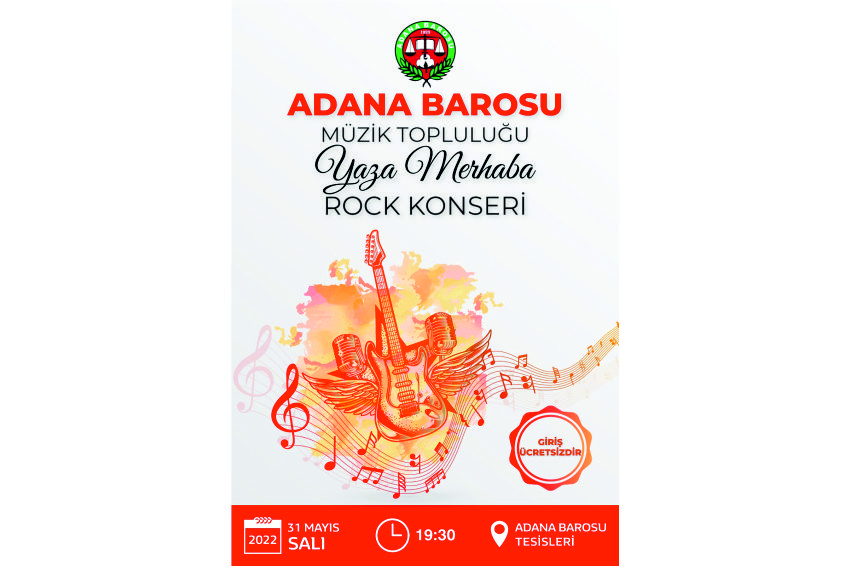 Adana Barosu Müzik Topluluğu Yaza Merhaba Rock Konseri 31 Mayıs 2022 Salı günü saat:19.30'da Baro Tesislerimizde yapılacaktır.