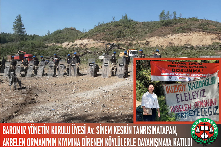 BAROMUZ YÖNETİM KURULU ÜYESİ Av. SİNEM KESKİN TANRISINATAPAN, AKBELEN ORMANI'NIN KIYIMINA DİRENEN KÖYLÜLERLE DAYANIŞMAYA KATILDI
