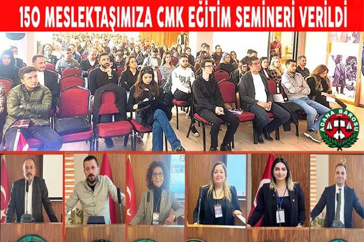 150 MESLEKTAŞIMIZA CMK EĞİTİM SEMİNERİ VERİLDİ