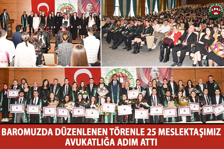 BAROMUZDA DÜZENLENEN TÖRENLE 25 MESLEKTAŞIMIZ AVUKATLIĞA ADIM ATTI