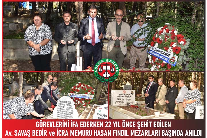 GÖREVLERİNİ İFA EDERKEN 22 YIL ÖNCE ŞEHİT EDİLEN Av. SAVAŞ BEDİR ve İCRA MEMURU HASAN FINDIL MEZARLARI BAŞINDA ANILDI
