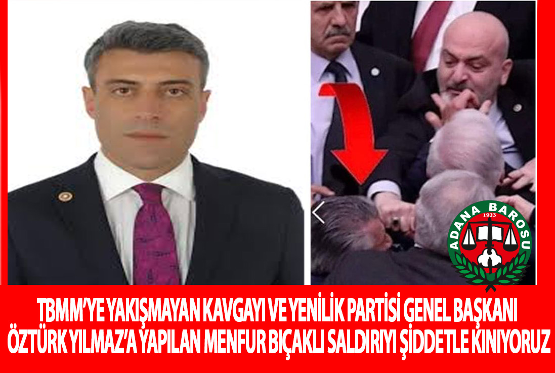 TBMM’YE YAKIŞMAYAN KAVGAYI VE YENİLİK PARTİSİ GENEL BAŞKANI ÖZTÜRK YILMAZ’A YAPILAN MENFUR BIÇAKLI SALDIRIYI ŞİDDETLE KINIYORUZ