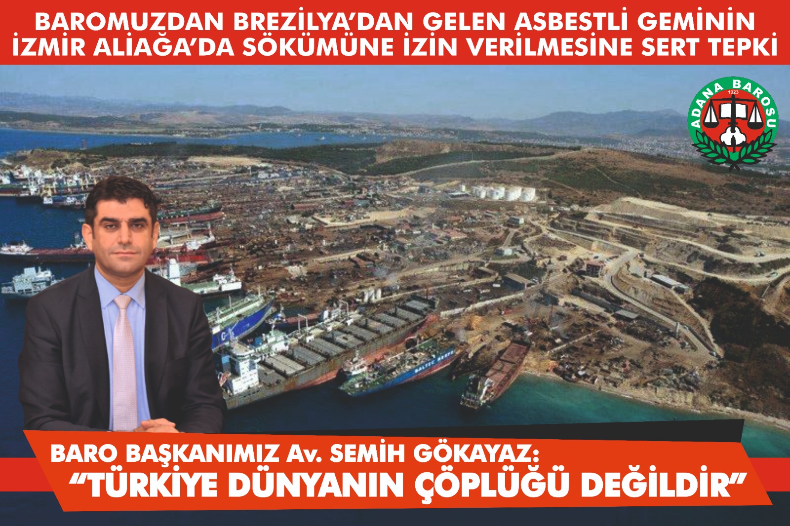 BAROMUZDAN BREZİLYA’DAN GELEN ASBESTLİ GEMİNİN İZMİR ALİAĞA’DA SÖKÜMÜNE İZİN VERİLMESİNE SERT TEPKİ   BAŞKANIMIZ Av. SEMİH GÖKAYAZ;  “TÜRKİYE DÜNYANIN ÇÖPLÜĞÜ DEĞİLDİR”    