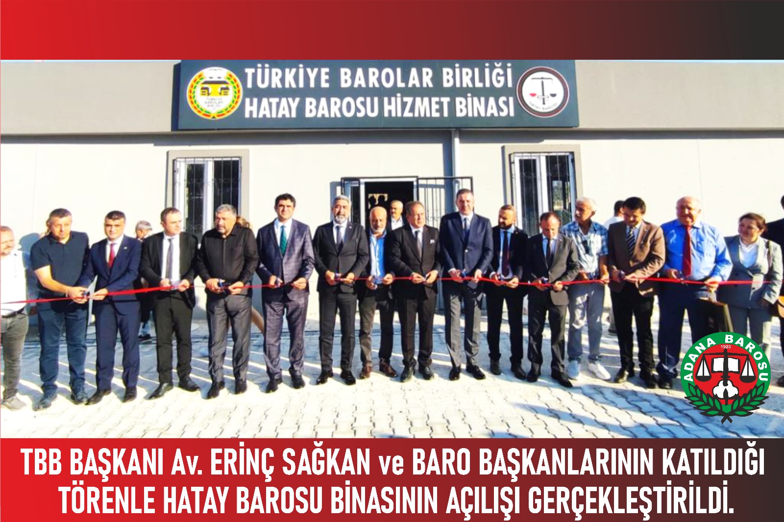 TBB BAŞKANI Av. ERİNÇ SAĞKAN ve BARO BAŞKANLARININ KATILDIĞI TÖRENLE HATAY BAROSU HİZMET BİNASININ AÇILIŞI GERÇEKLEŞTİRİLDİ.