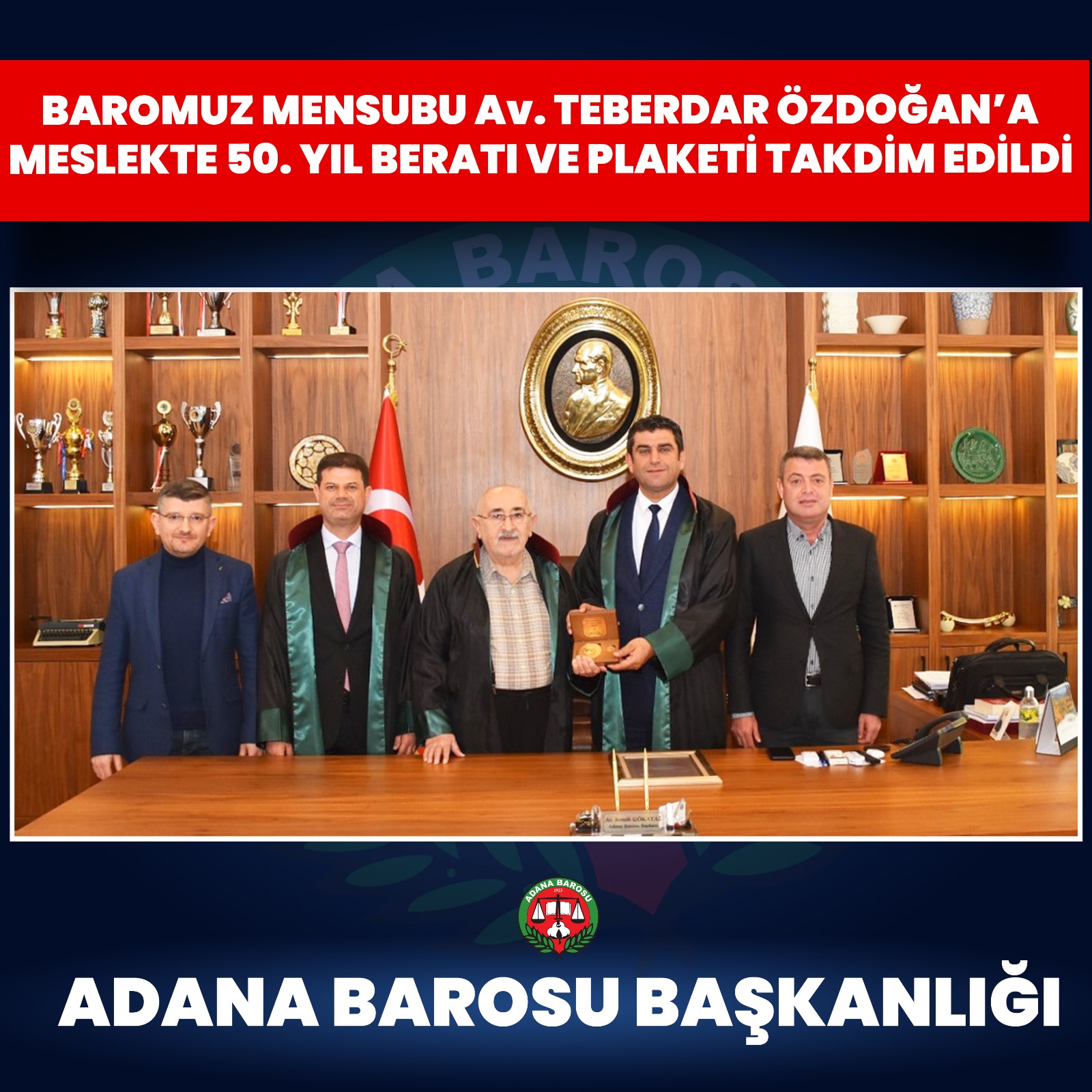 BAROMUZ MENSUBU Av. TEBERDAR ÖZDOĞAN’A MESLEKTE 50. YIL BERATI VE PLAKETİ TAKDİM EDİLDİ
