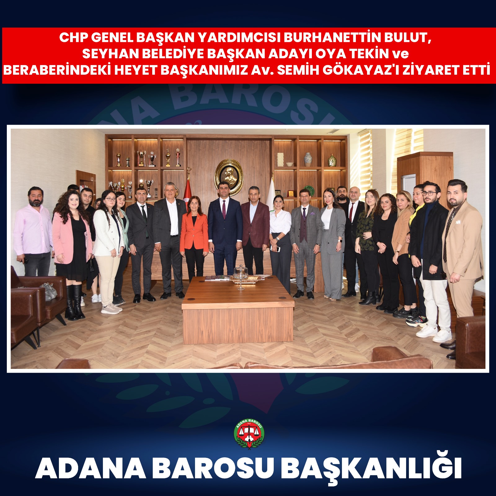 CHP GENEL BAŞKAN YARDIMCISI BURHANETTİN BULUT, SEYHAN BELEDİYE BAŞKAN ADAYI OYA TEKİN ve BERABERİNDEKİ HEYET BAŞKANIMIZ Av. SEMİH GÖKAYAZ'I ZİYARET ETTİ 