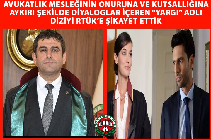 AVUKATLIK MESLEĞİNİN ONURUNA VE KUTSALLIĞINA AYKIRI ŞEKİLDE DİYALOGLAR İÇEREN “YARGI” ADLI DİZİYİ RTÜK’E ŞİKAYET ETTİK