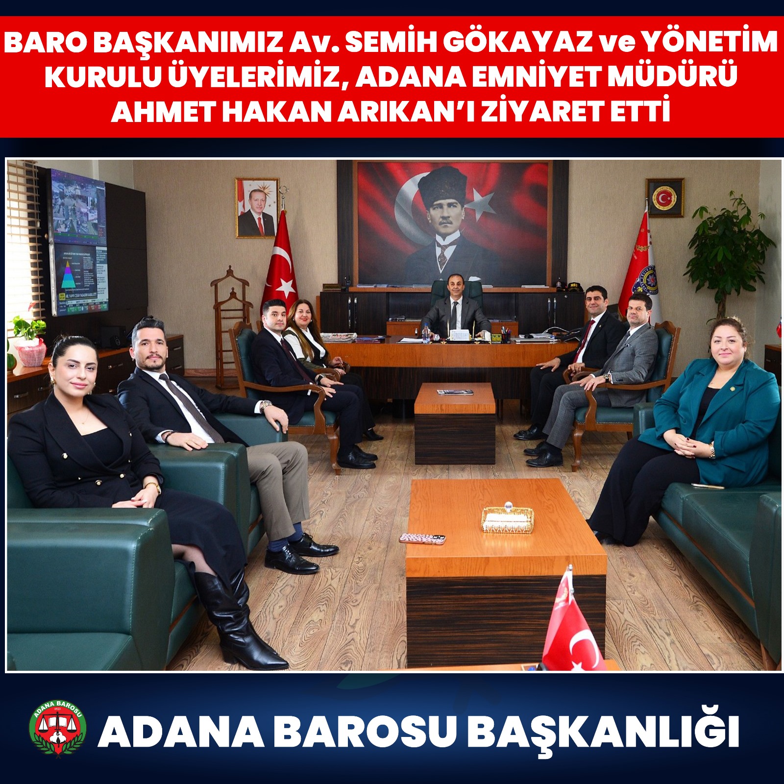 BARO BAŞKANIMIZ Av. SEMİH GÖKAYAZ ve YÖNETİM KURULU ÜYELERİMİZ, ADANA EMNİYET MÜDÜRÜ AHMET HAKAN ARIKAN’I ZİYARET ETTİ