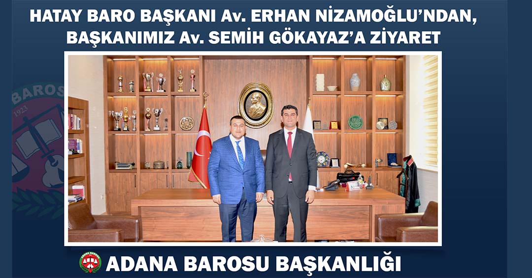 HATAY BARO BAŞKANI Av. ERHAN NİZAMOĞLU’NDAN, BAŞKANIMIZ Av. SEMİH GÖKAYAZ’A ZİYARET