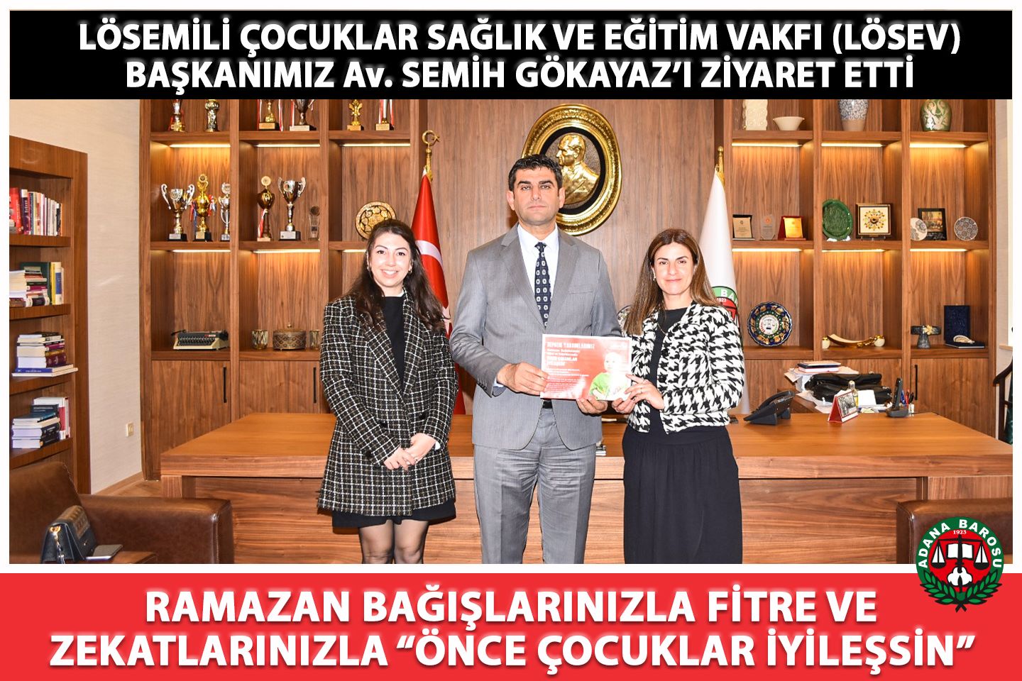 LÖSEMİLİ ÇOCUKLAR SAĞLIK VE EĞİTİM VAKFI (LÖSEV) BAŞKANIMIZ Av. SEMİH GÖKAYAZ’I ZİYARET ETTİ