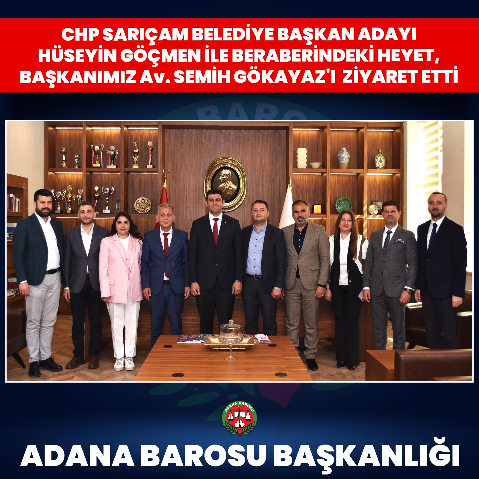 CHP SARIÇAM BELEDİYE BAŞKAN ADAYI HÜSEYİN GÖÇMEN ile BERABERİNDEKİ HEYET, BAŞKANIMIZ Av. SEMİH GÖKAYAZ'I ZİYARET ETTİ