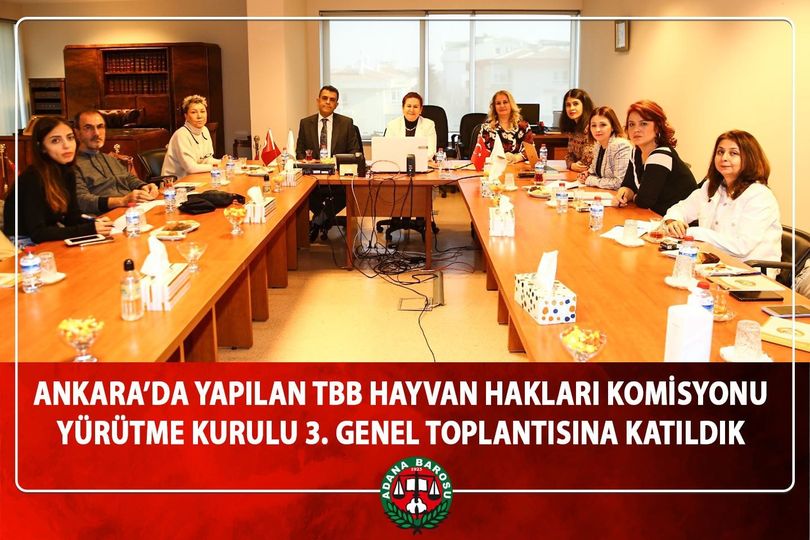 ANKARA'DA YAPILAN TBB HAYVAN HAKLARI KOMİSYONU YÜRÜTME KURULU 3. GENEL TOPLANTISINA KATILDIK