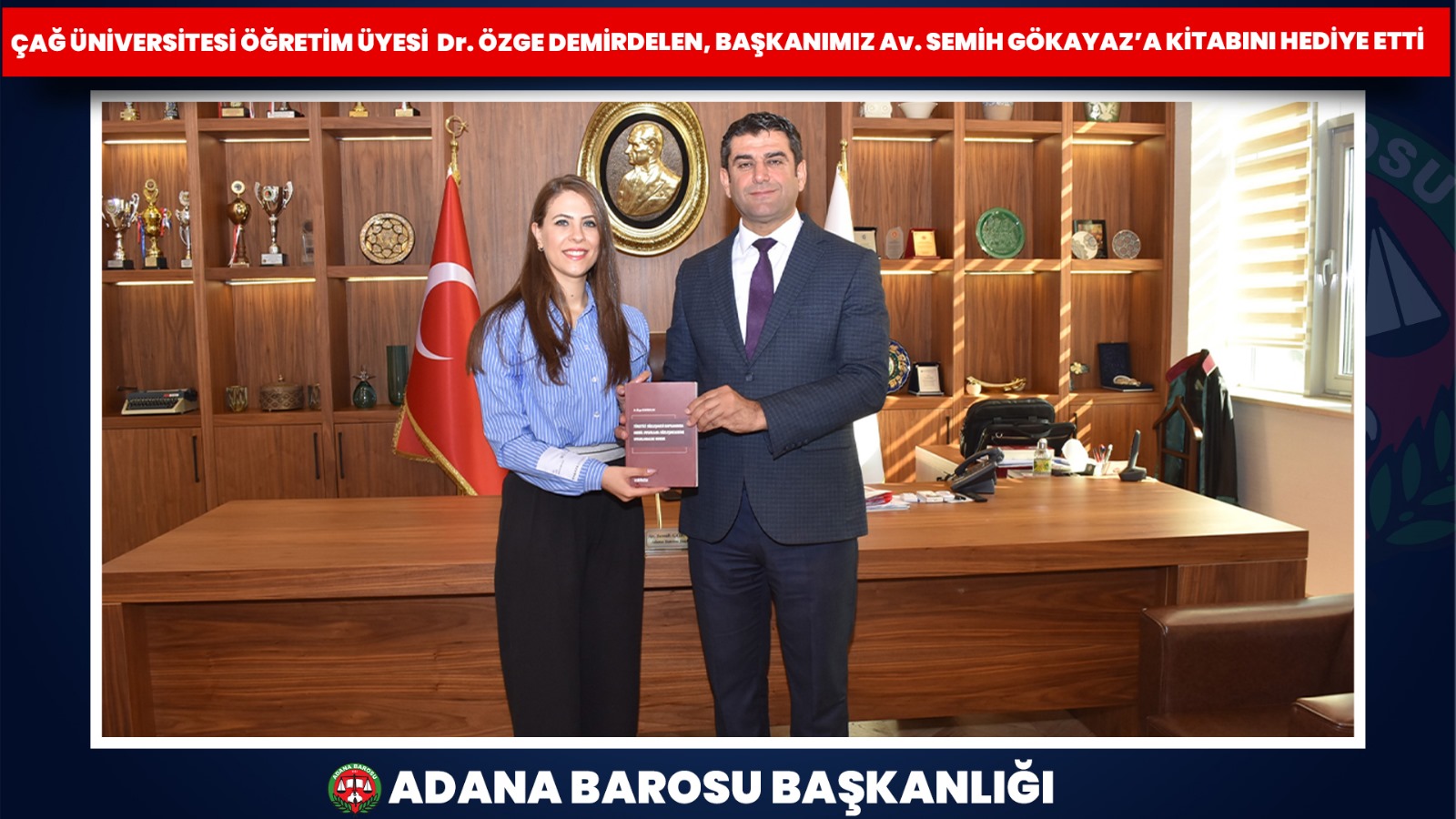 ÇAĞ ÜNİVERSİTESİ ÖĞRETİM ÜYESİ Dr. ÖZGE DEMİRDELEN, BAŞKANIMIZ Av. SEMİH GÖKAYAZ’A KİTABINI HEDİYE ETTİ