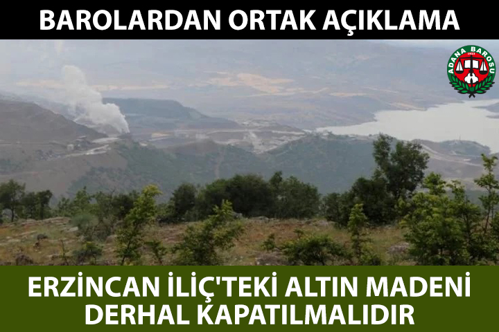BAROLARDAN ORTAK AÇIKLAMA: ERZİNCAN İLİÇ'TEKİ ALTIN MADENİ DERHAL KAPATILMALIDIR