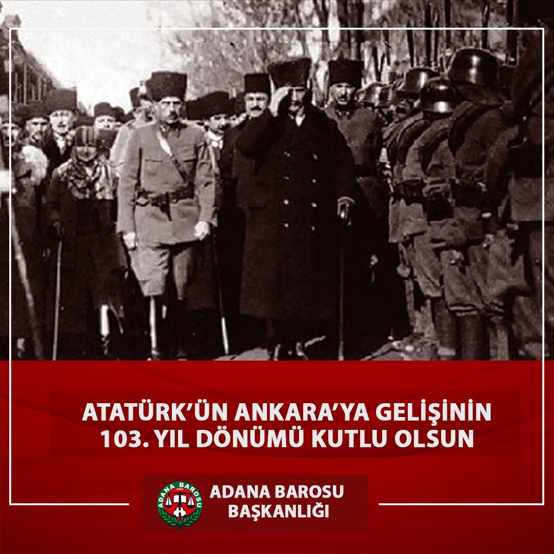 ATATÜRK’ÜN ANKARA’YA GELİŞİNİN 103. YIL DÖNÜMÜ KUTLU OLSUN