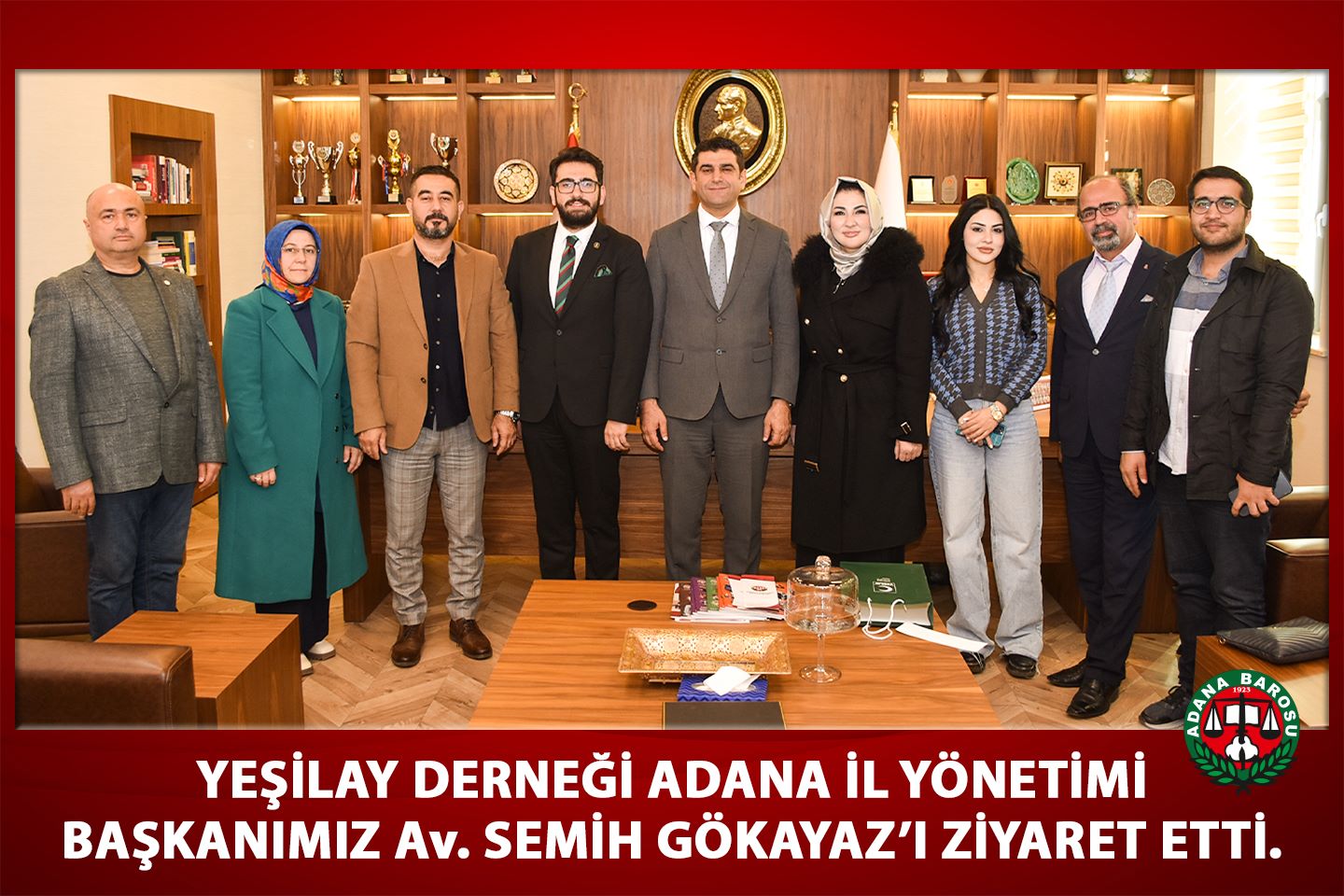 YEŞİLAY DERNEĞİ ADANA İL YÖNETİMİ BAŞKANIMIZ Av. SEMİH GÖKAYAZ’I ZİYARET ETTİ.
